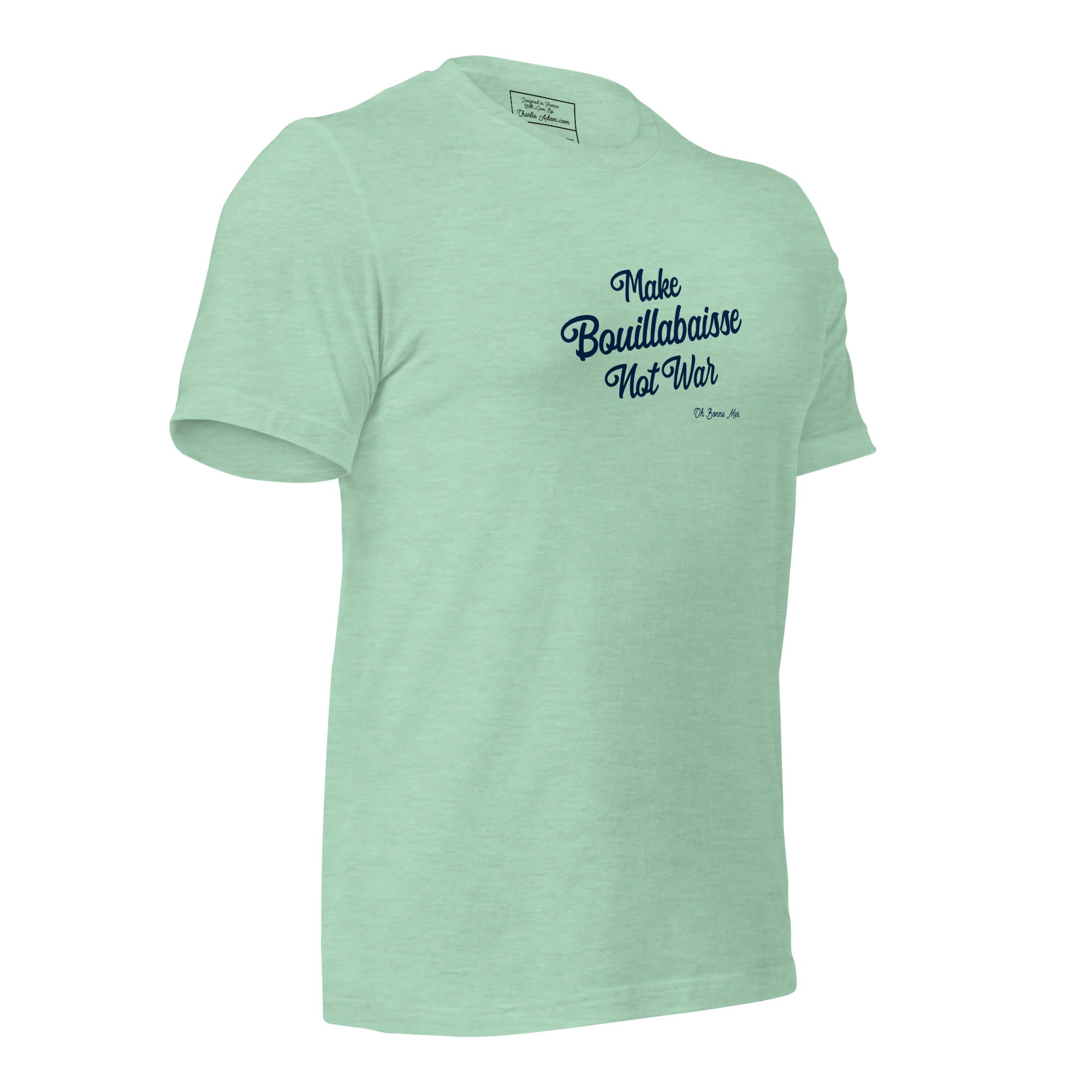 Unisex t-shirt Make Bouillabaisse Not War Text Only on light heather colors