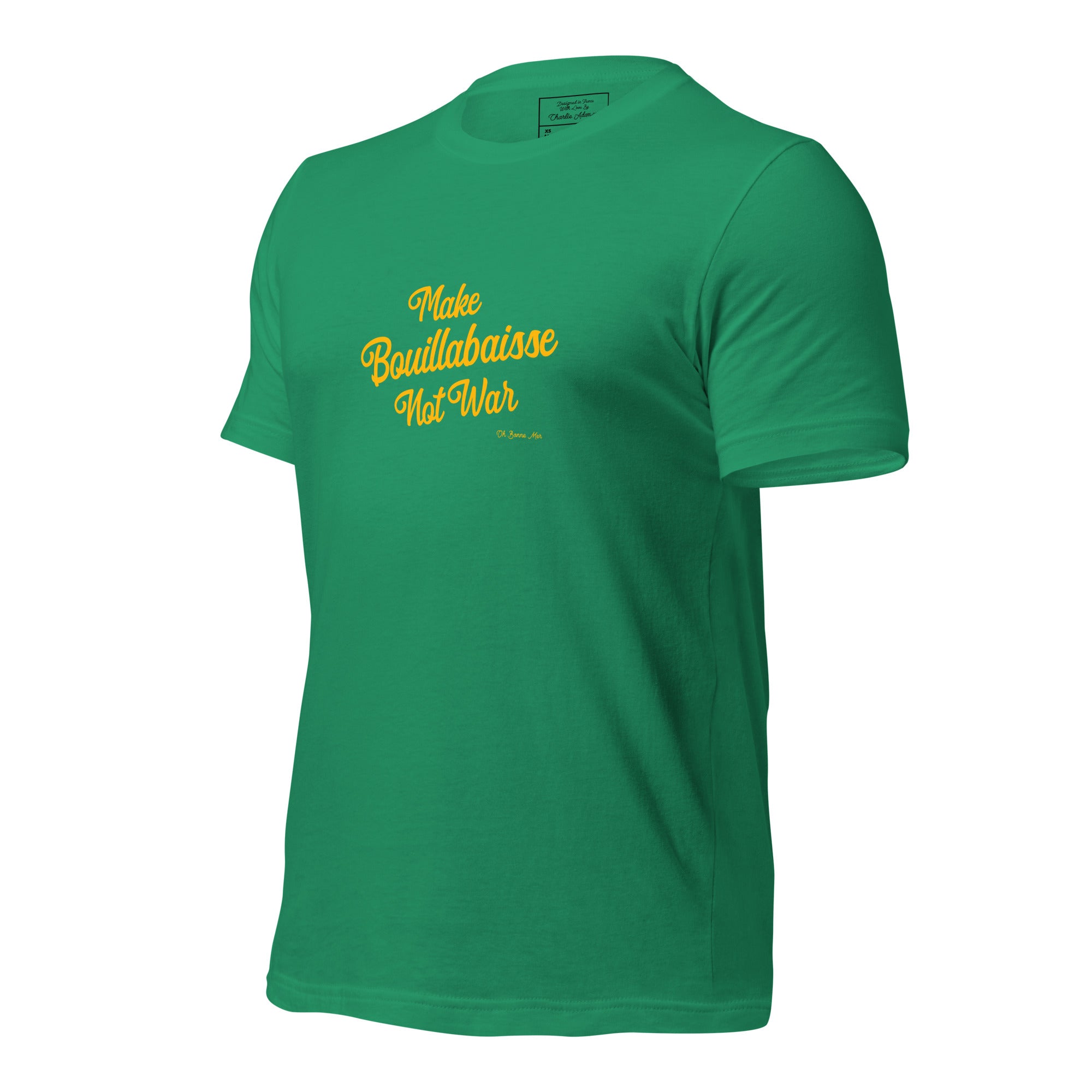 T-shirt en coton unisexe Make Bouillabaisse Not War Text Only sur verts