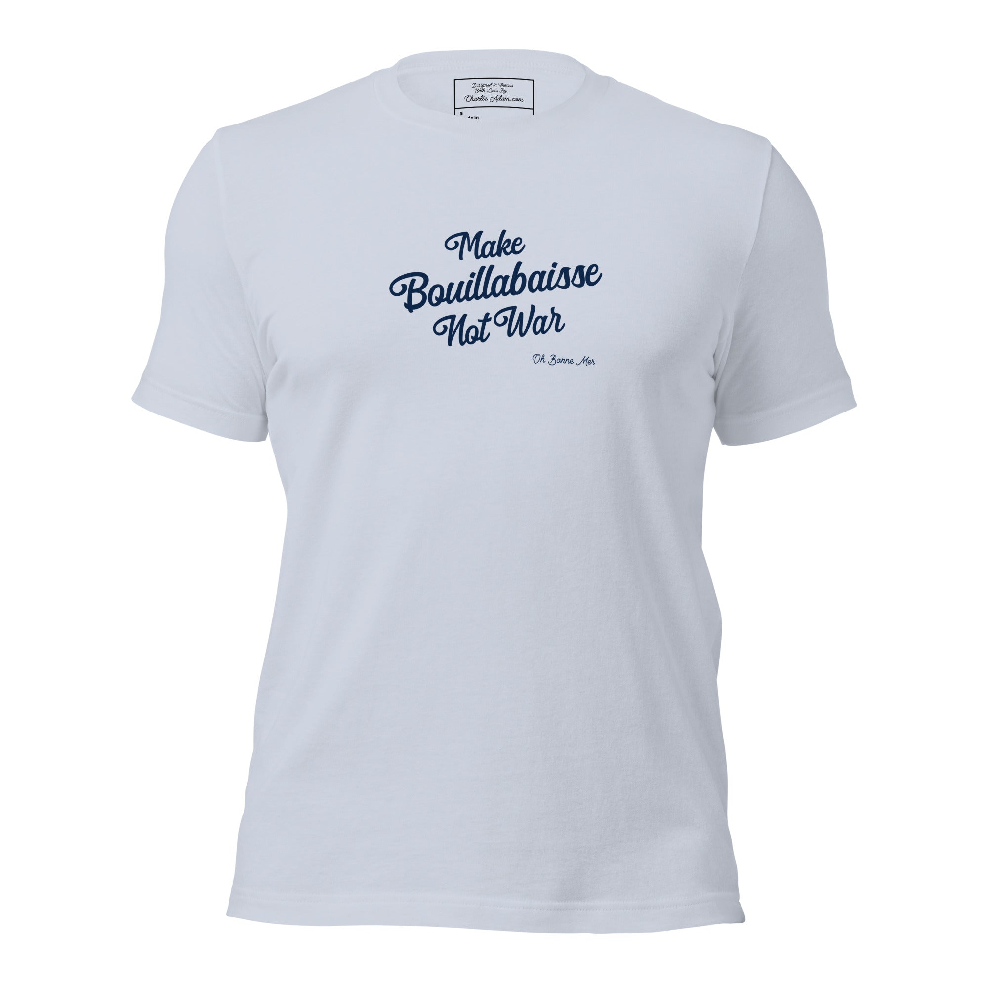 T-shirt en coton unisexe Make Bouillabaisse Not War Text Only sur couleurs claires