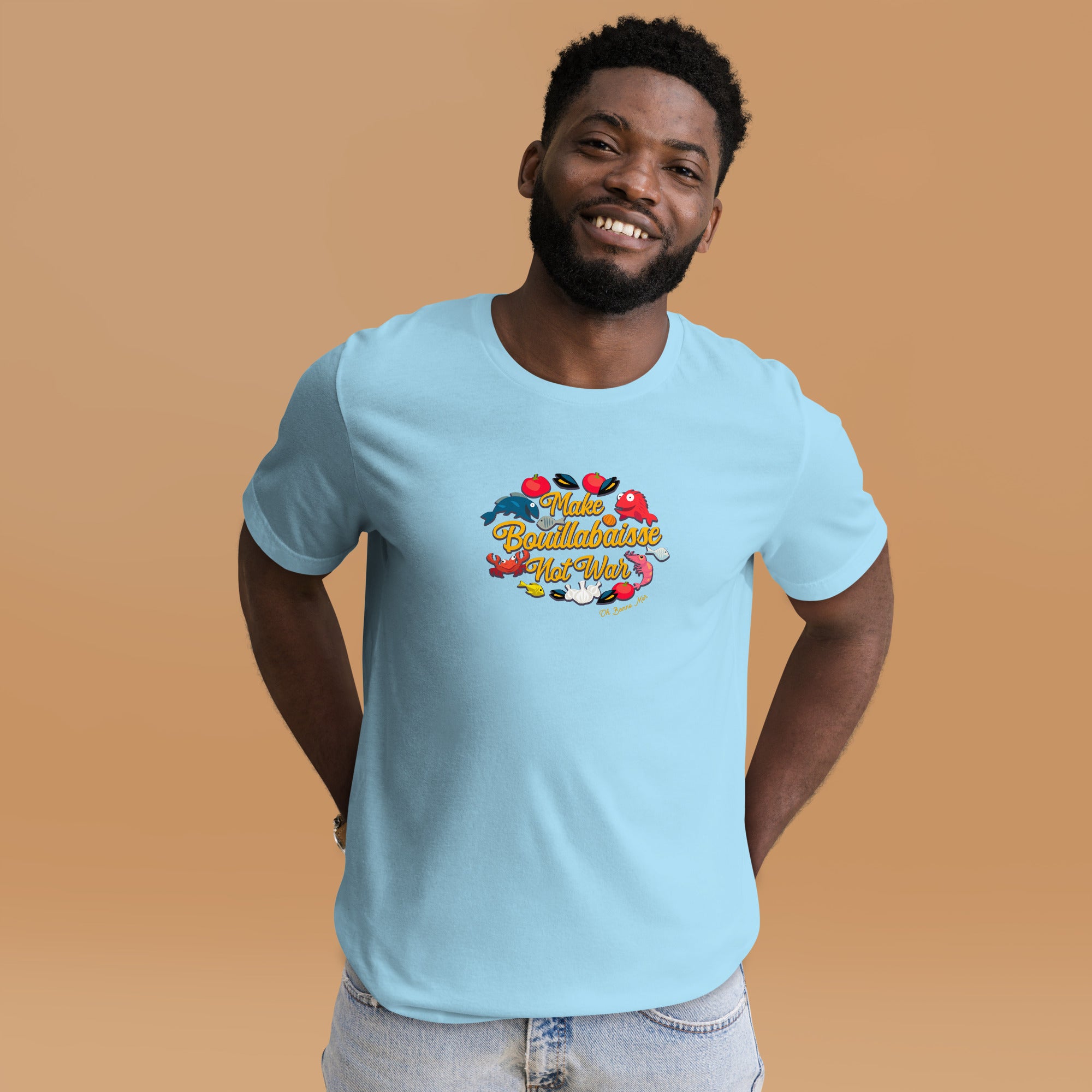 Unisex t-shirt Make Bouillabaisse Not War Oh Bonne Mer on bright colors