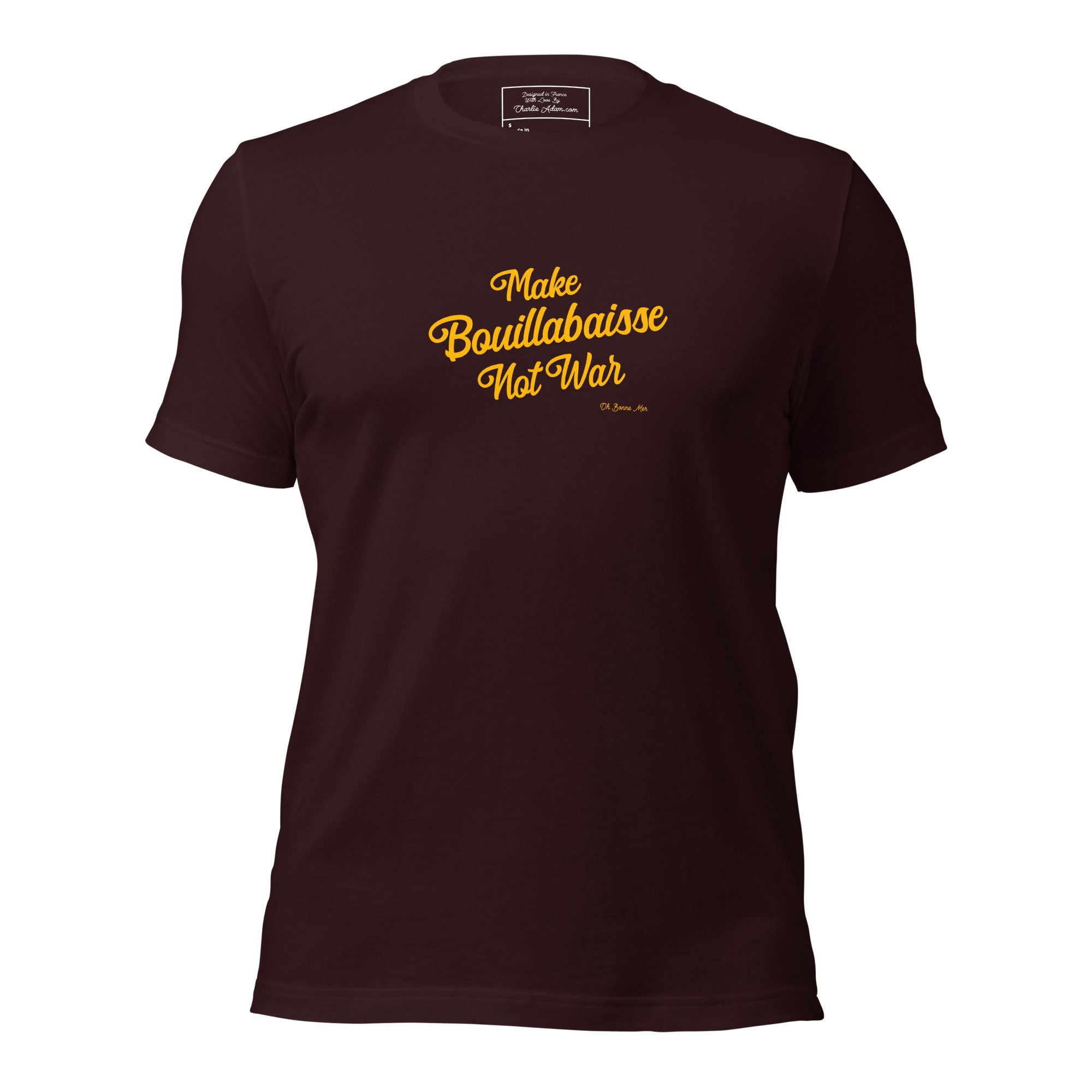 Unisex t-shirt Make Bouillabaisse Not War Text Only on dark colors