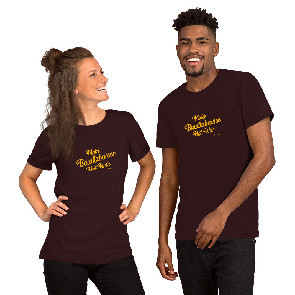 Unisex t-shirt Make Bouillabaisse Not War Text Only on dark colors