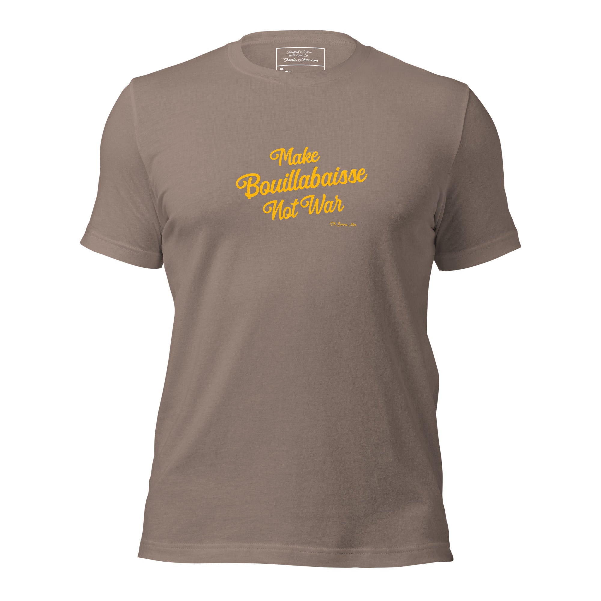 Unisex t-shirt Make Bouillabaisse Not War Text Only on dark colors