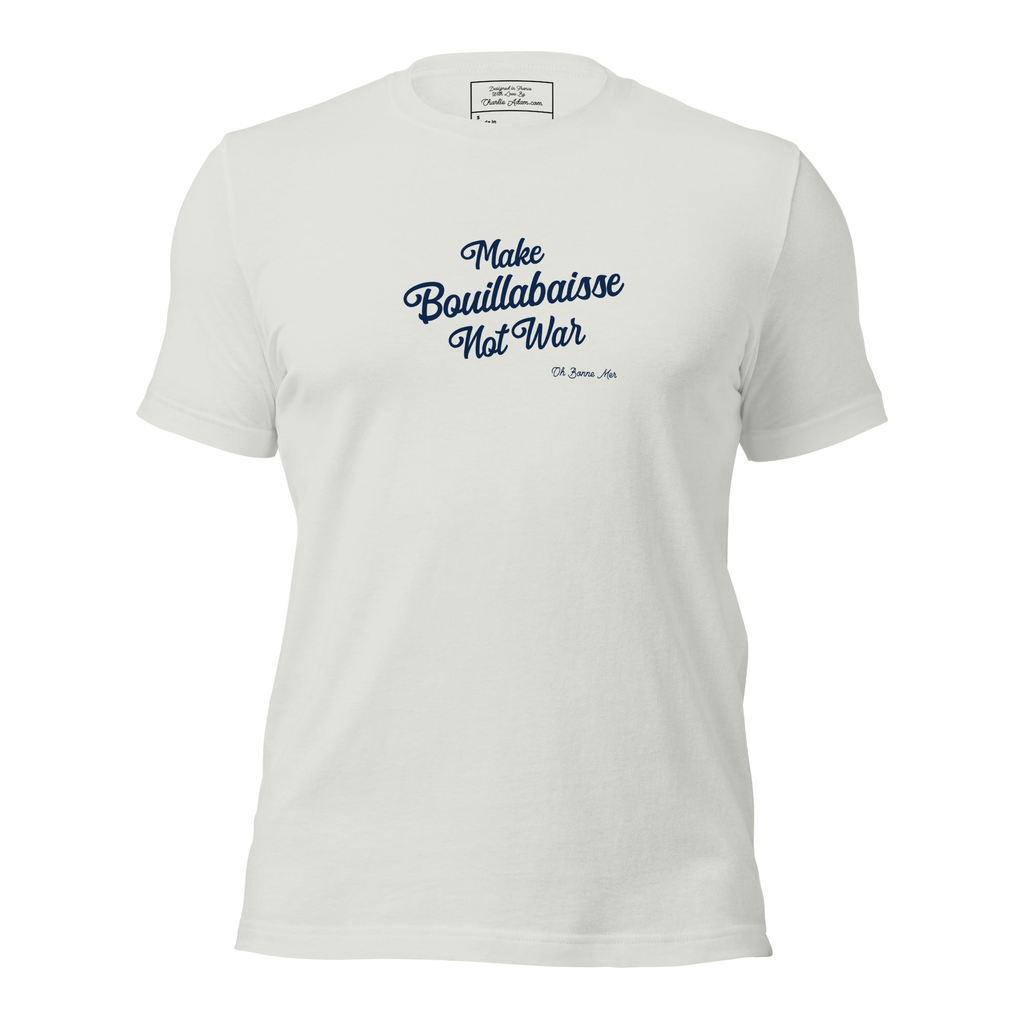 T-shirt en coton unisexe Make Bouillabaisse Not War Text Only sur couleurs claires