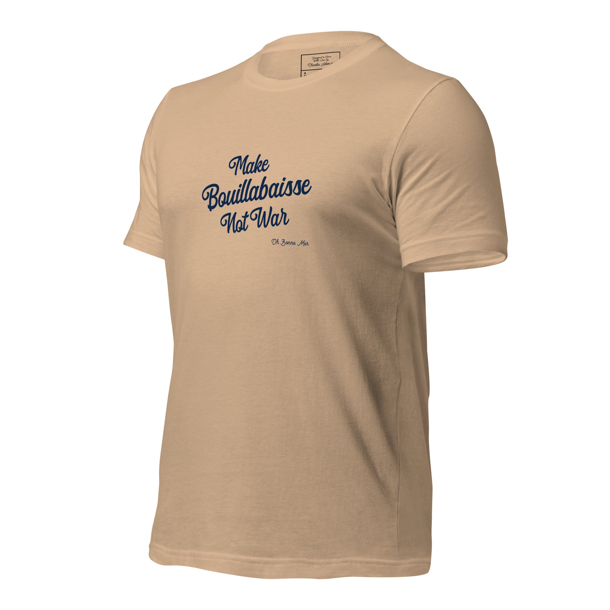 Unisex t-shirt Make Bouillabaisse Not War Text Only navy on bright colors