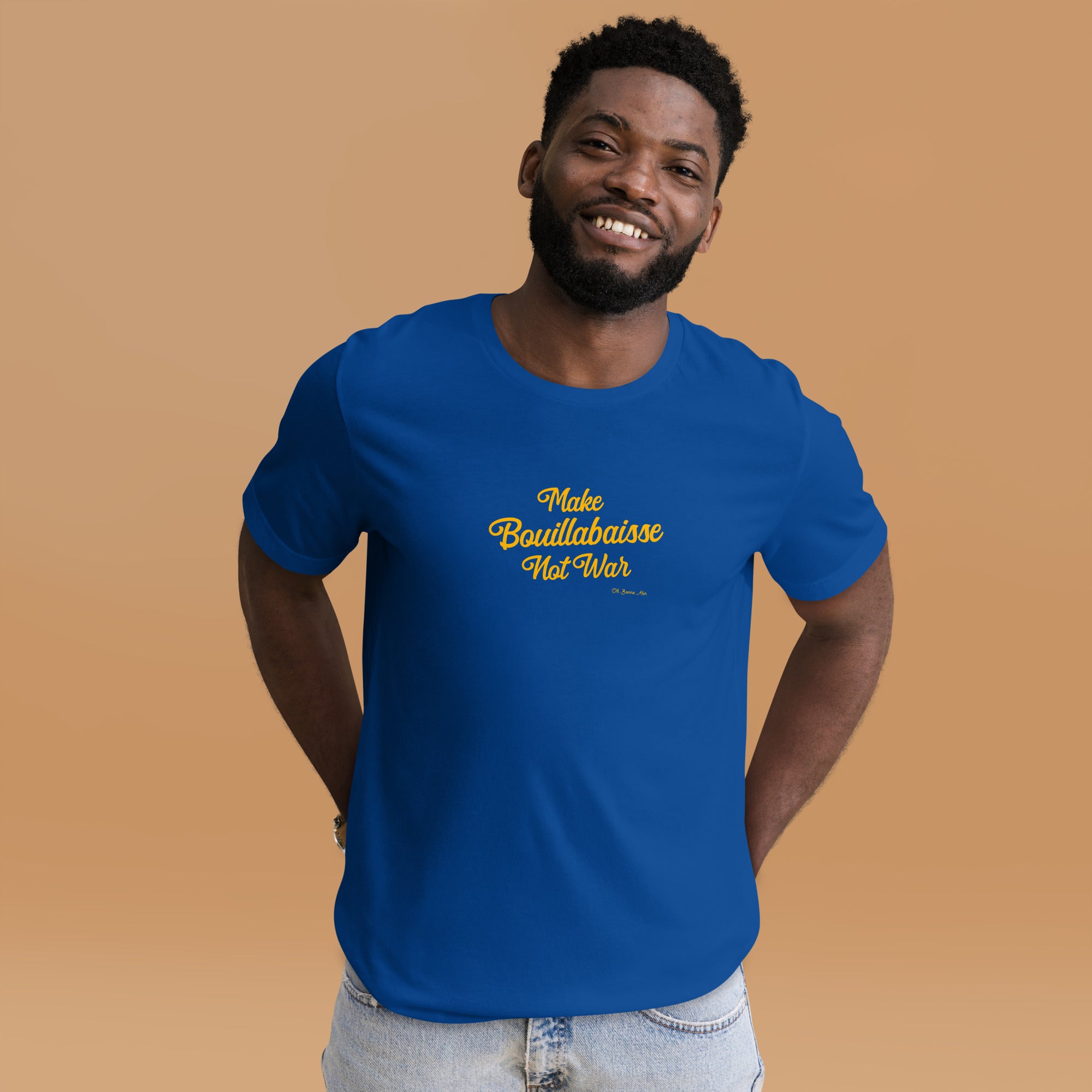 Unisex t-shirt Make Bouillabaisse Not War Text Only on dark colors