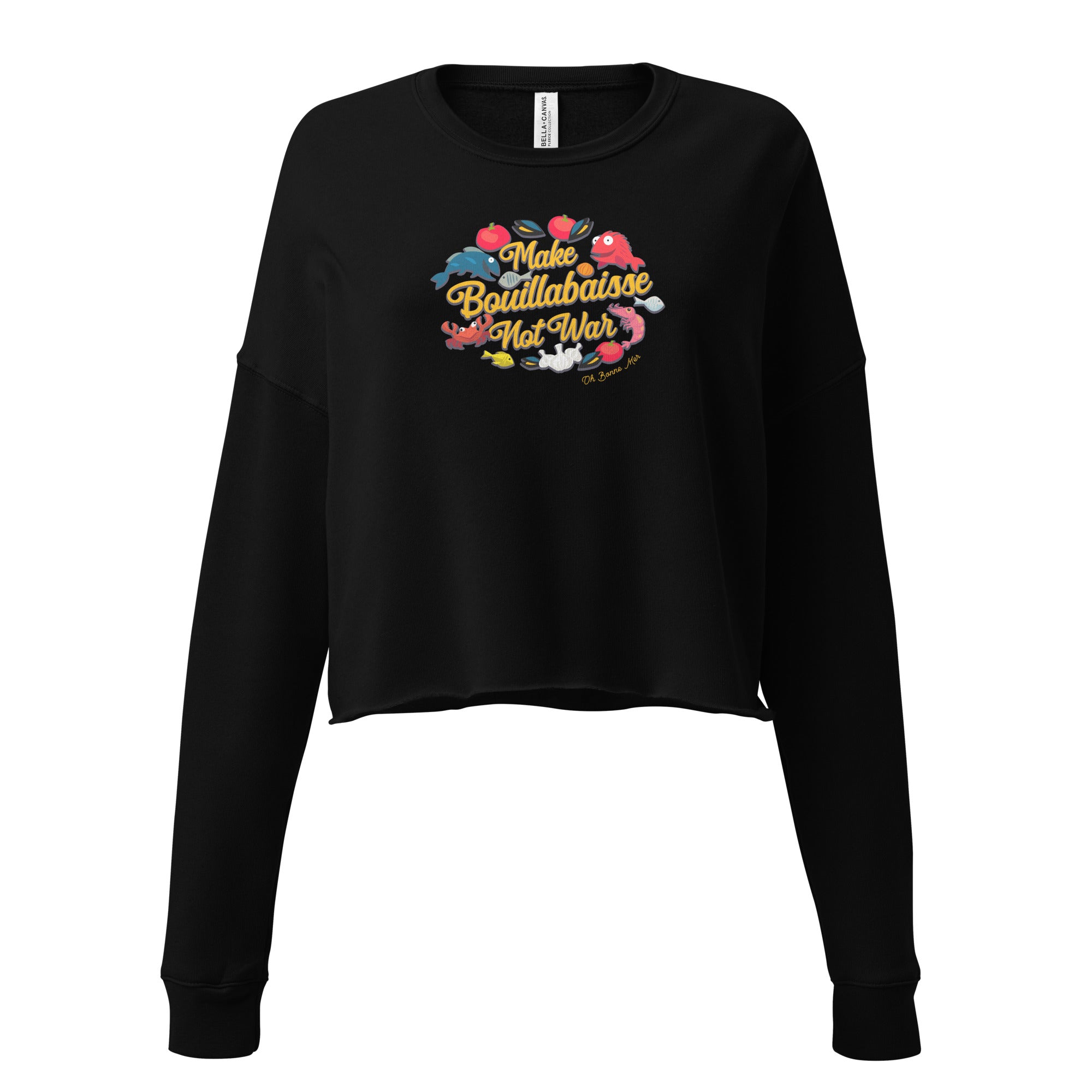 Crop Sweatshirt Make Bouillabaisse Not War Oh Bonne Mer