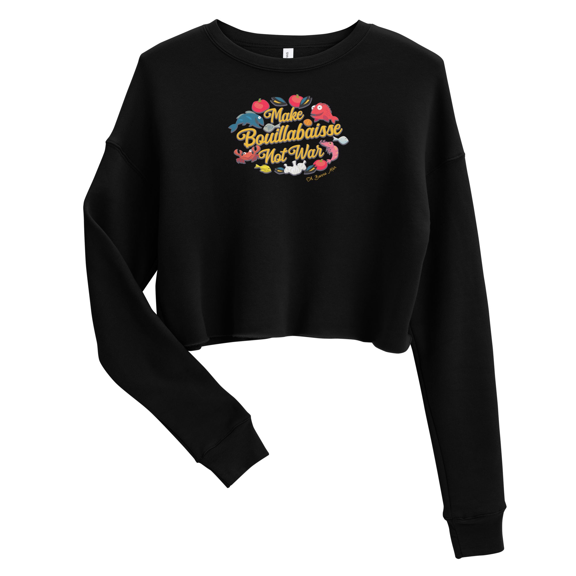 Crop Sweatshirt Make Bouillabaisse Not War Oh Bonne Mer