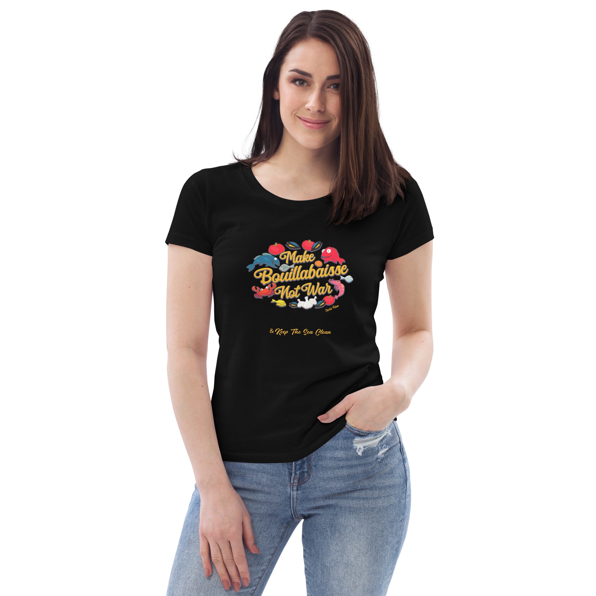 Women's fitted eco tee Make Bouillabaisse Not War & Keep the Sea Clean