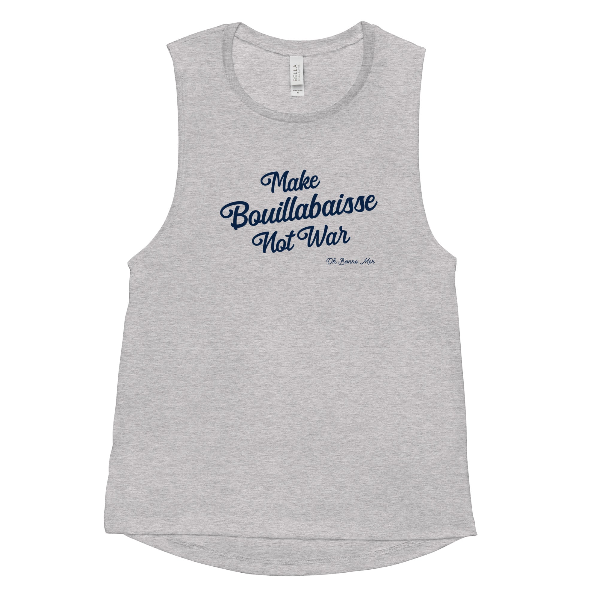 Ladies’ Muscle Tank Make Bouillabaisse Not War Text Only Navy