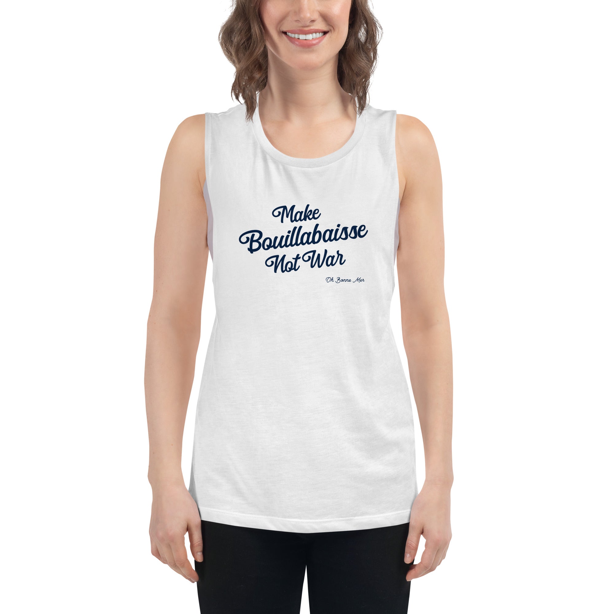 Ladies’ Muscle Tank Make Bouillabaisse Not War Text Only Navy