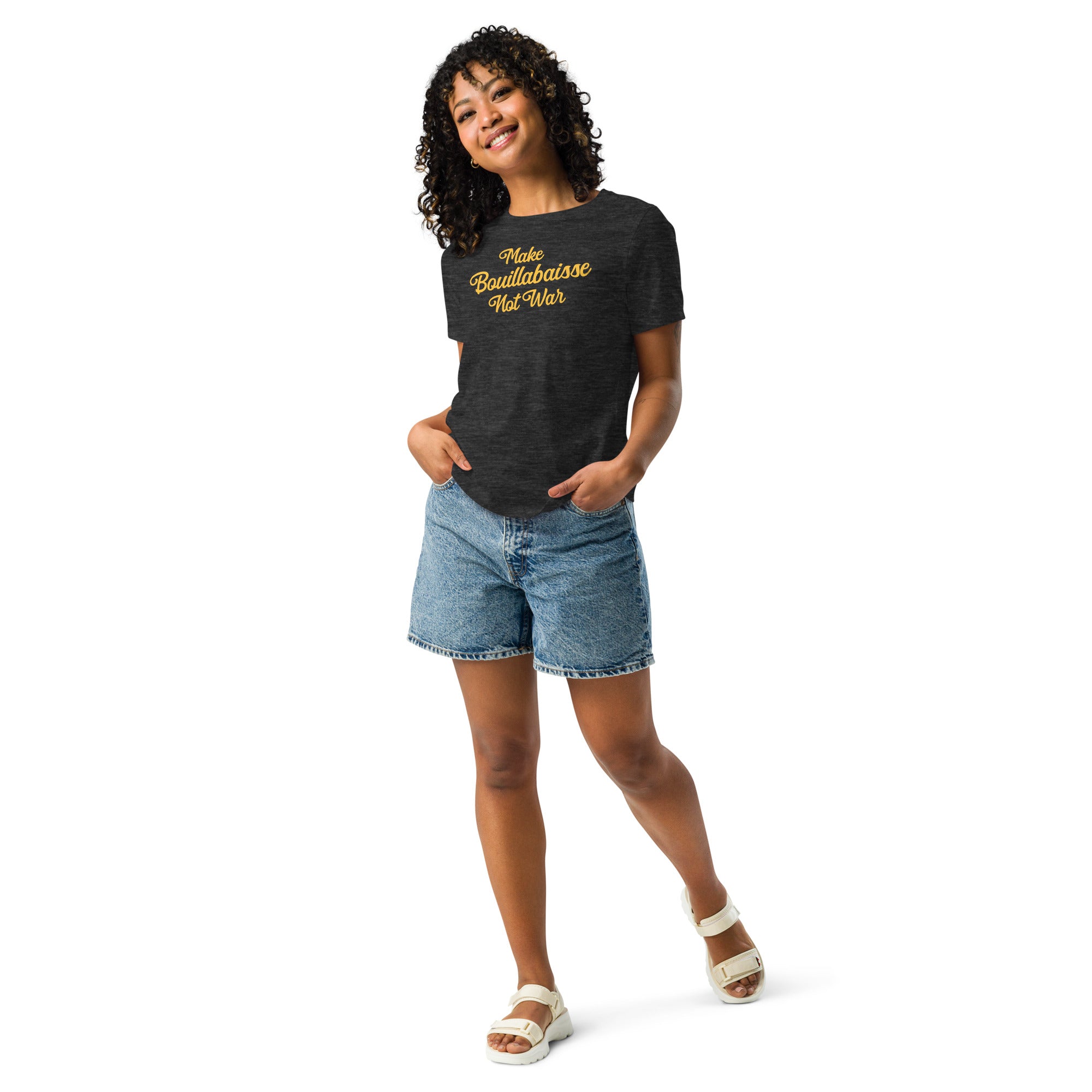 Women's Relaxed T-Shirt Make Bouillabaisse Not War