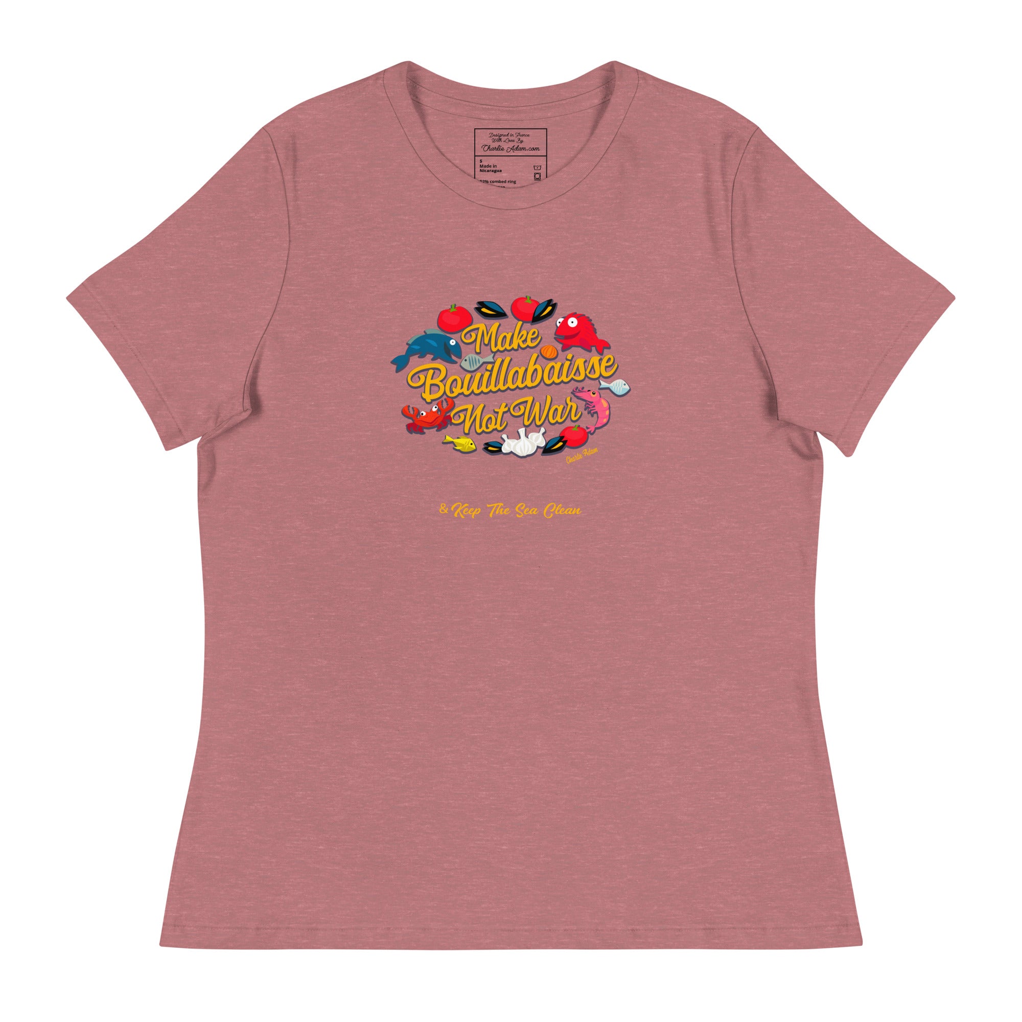 Women's Relaxed T-Shirt Make Bouillabaisse Not War & Keep the Sea Clean