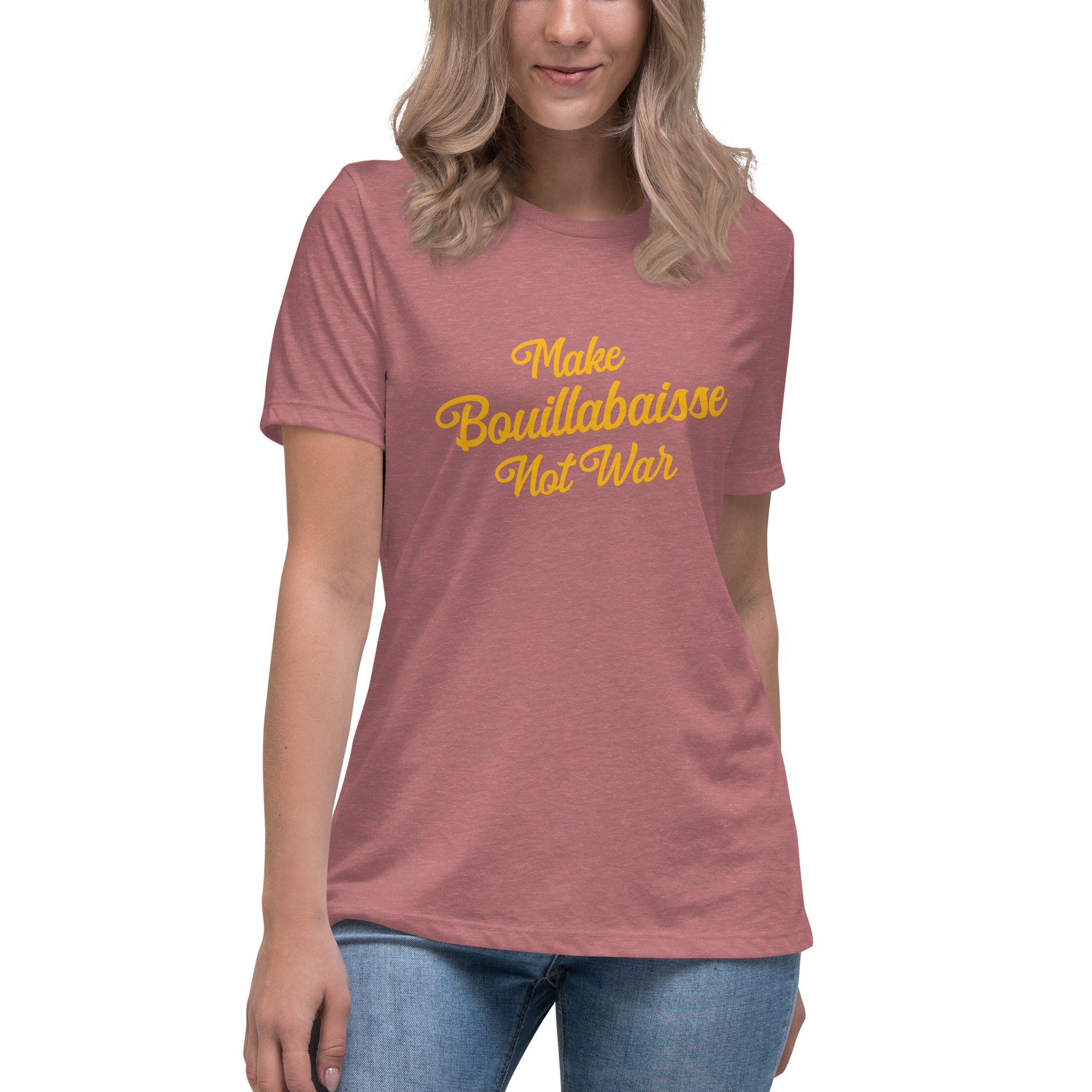 Women's Relaxed T-Shirt Make Bouillabaisse Not War