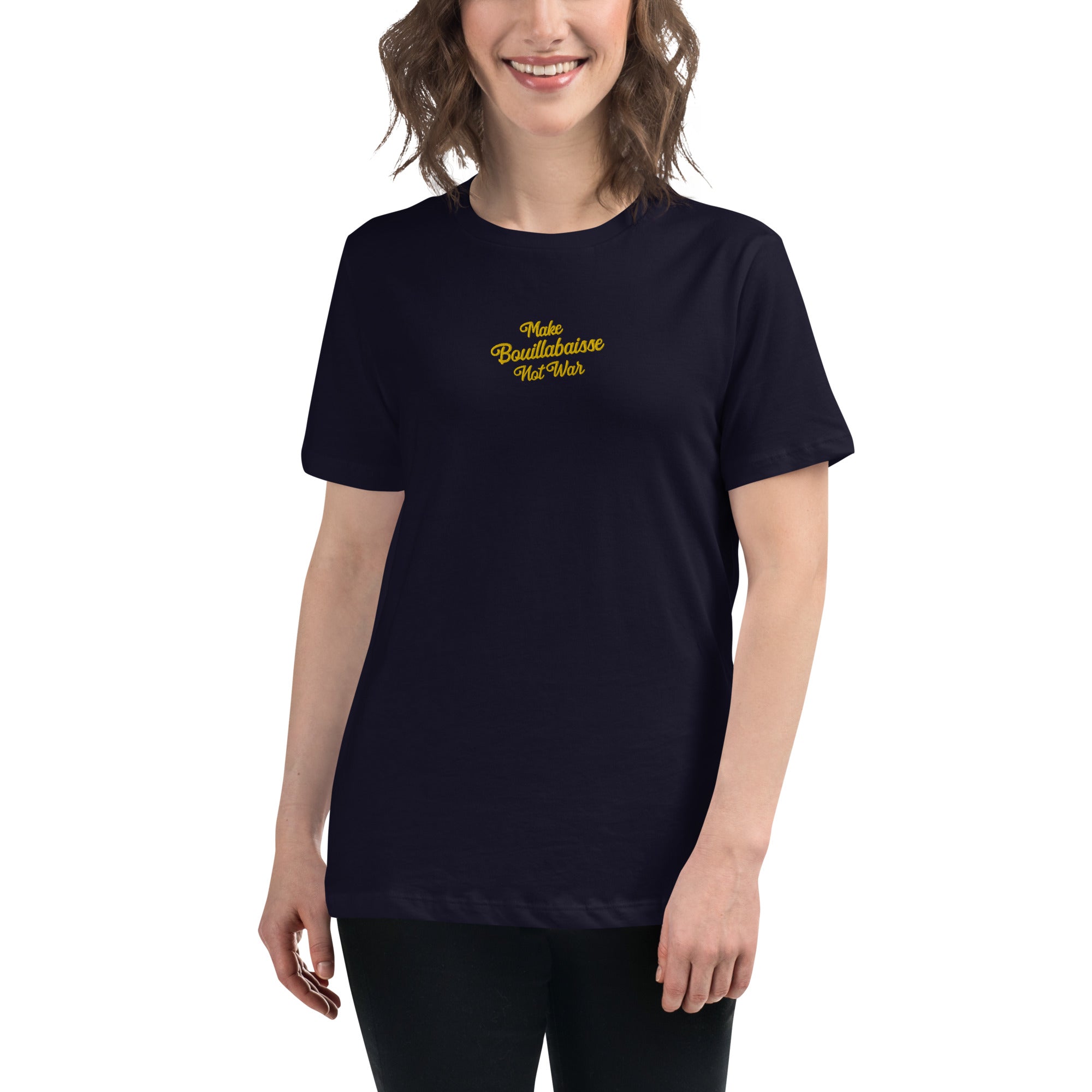 Women's Relaxed T-Shirt Make Bouillabaisse Not War embroidered pattern