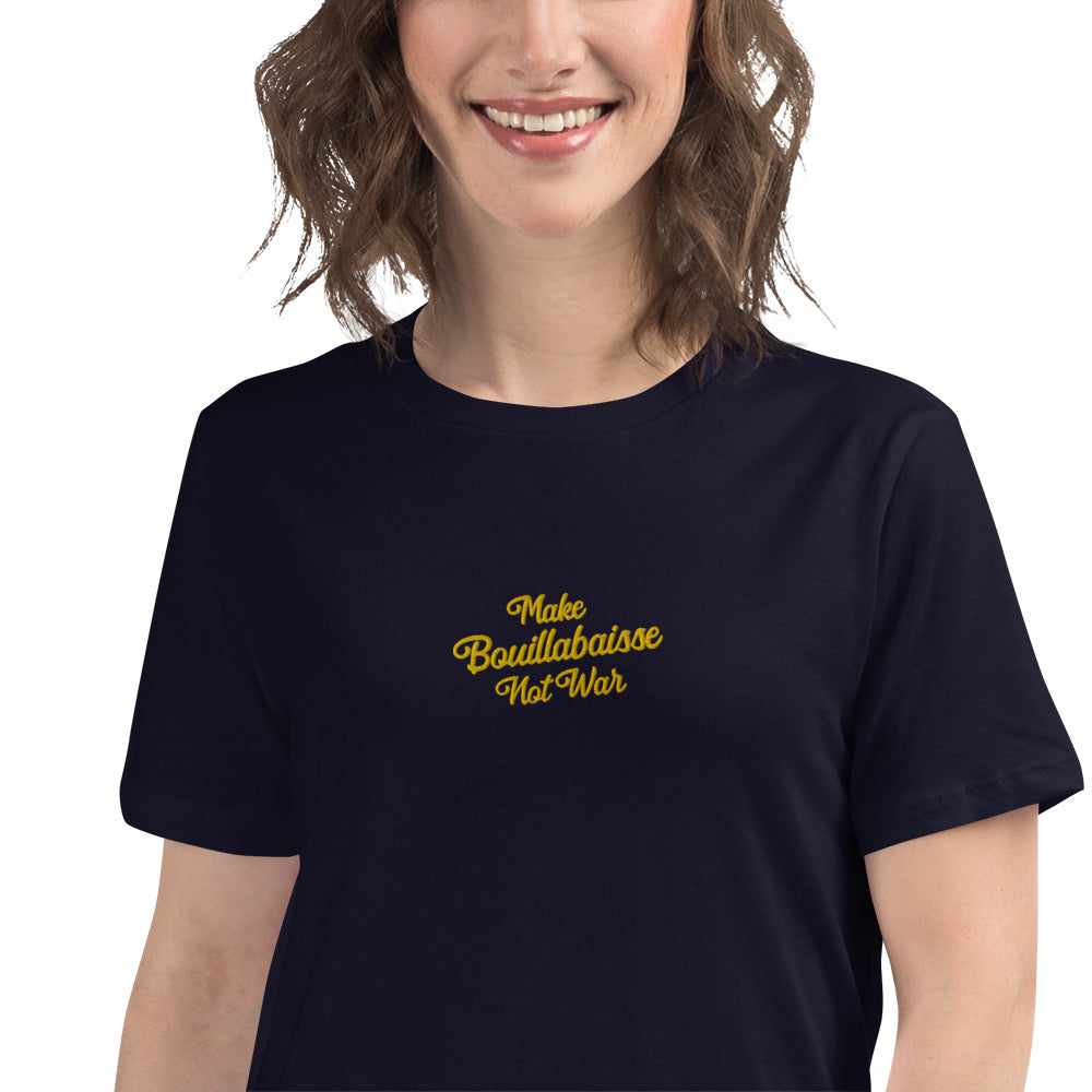 Women's Relaxed T-Shirt Make Bouillabaisse Not War embroidered pattern