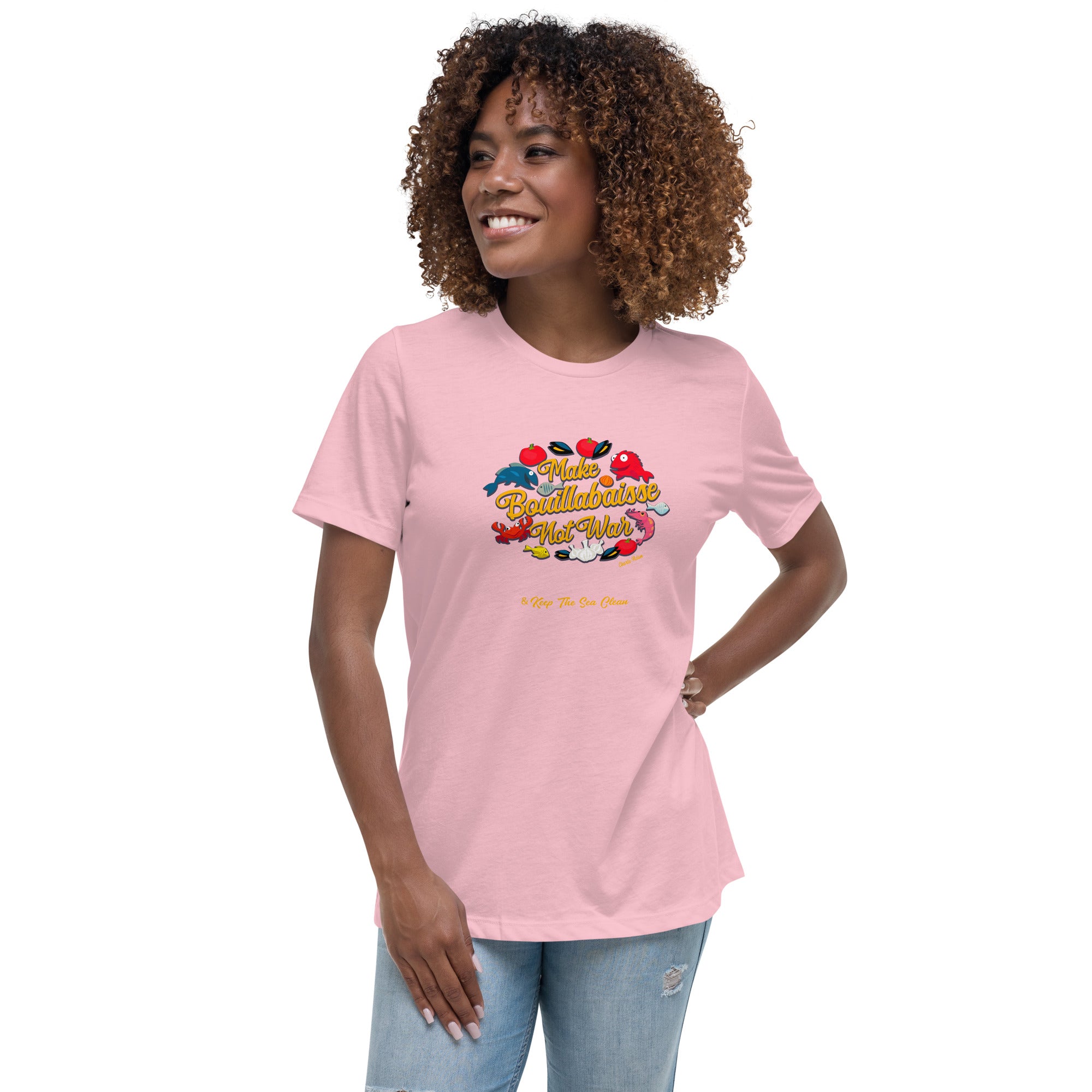 Women's Relaxed T-Shirt Make Bouillabaisse Not War & Keep the Sea Clean