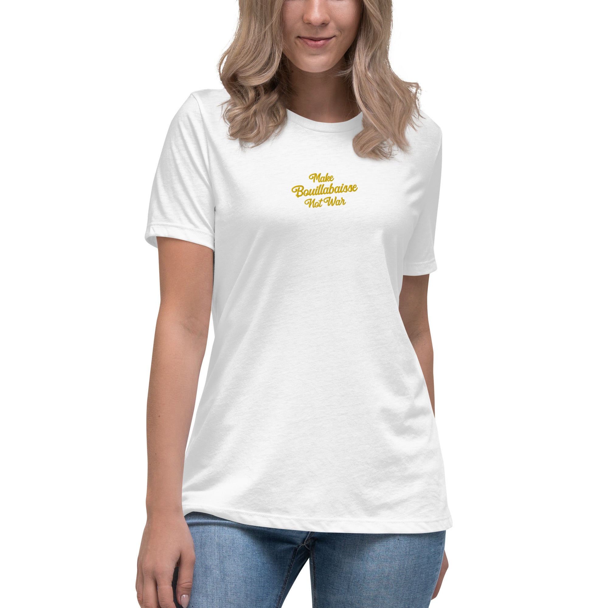 Women's Relaxed T-Shirt Make Bouillabaisse Not War embroidered pattern